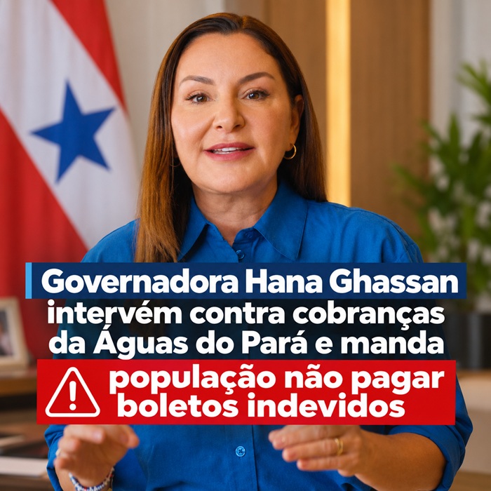 Governadora Hana Ghassan intervém contra cobranças da Águas do Pará e manda população não pagar boletos indevidos